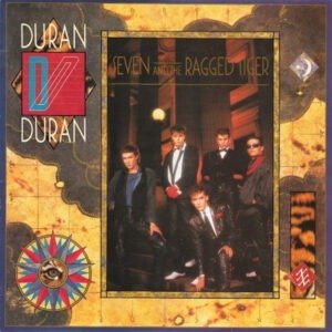 DURAN DURAN - SEVEN AND THE RAGGED TIGER
