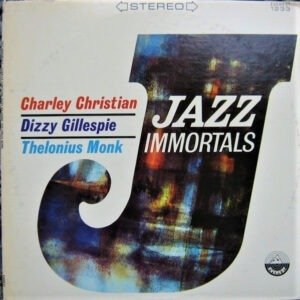 CHARLEY CHRISTIAN,DIZZY GILLESPIE,THELONIUS MONK - JAZZ IMMORTALS