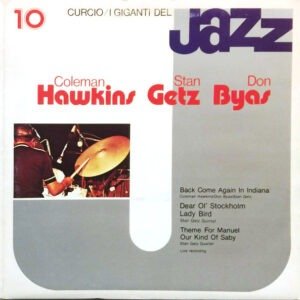 COLEMAN HAWKINS , STAN GETZ , DON BYAS - I GIGANTI DEL JAZZ 10