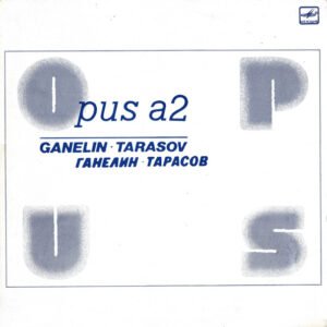 GANELIN / TARASOV - OPUS A2
