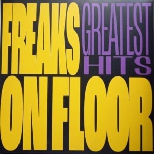 FREAKS ON FLOOR - GREATEST HITS