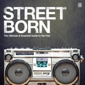 VARIOUS - STREET BORN THE ULTIMATE & ESSENTIAL GUIDE TO HIP HOP