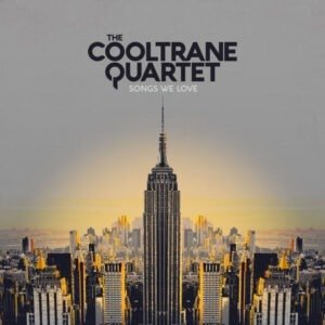 THE COOLTRANE QUARTET - SONGS WE LOVE
