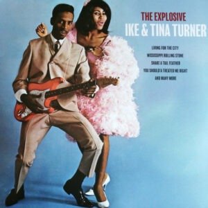 IKE & TINA TURNER - THE EXPLOSIVE