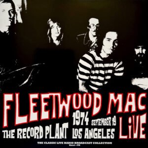 FLEETWOOD MAC - LIVE ( THE RECORD PLANT LOS ANGELES 1974 )