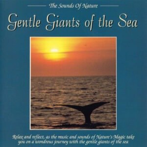 THE SOUNDS OF NATURE - GENTLE GIANTS OF THE SEA