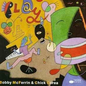 BOBBY McFERRIN & CHICK COREA - PLAY