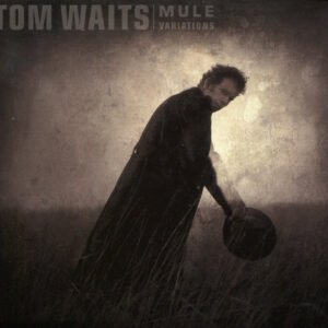 TOM WAITS - MULE VARIATIONS
