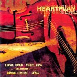 CHARLIE HADEN & ANTONIO FORCIONE - HEARTPLAY