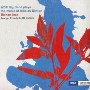 WDR BIG BAND PLAYS THE MUSIC OF NICOLAS SIMION - BALKAN JAZZ