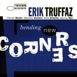 ERIK TRUFFAZ  - BENDING NEW CORNERS