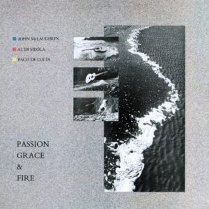 JOHN MC LAUGHLIN , ALDI MEOLA , PACO DE LUCIA - PASSION GRACE & FIRE