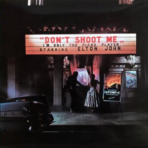 ELTON JOHN - DON'T SHOOT ME , I'M ONLY THE PIANO PLAYER