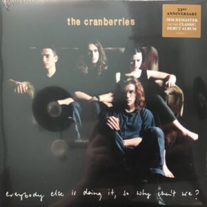 THE CRANBERRIES - EVERYBODY ELSE IS DOING IT,SO WHY CAN'T WE